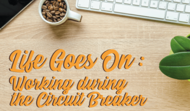 Life Goes On: Working During the Circuit Breaker