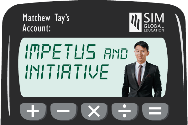 Matthew Tay’s Account: Impetus and Initiative